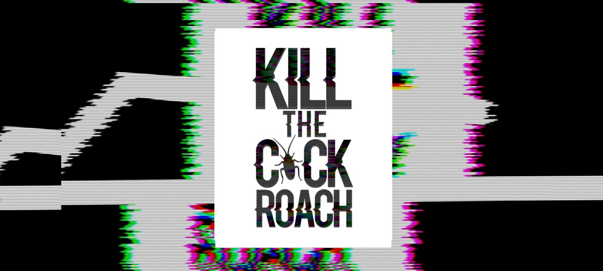 Kill the Cockroach
